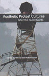 Aesthetic Protest Cultures: After the Avant-Garde