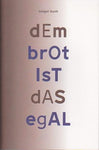 dEm brOt IsT dAS egAL