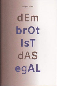 dEm brOt IsT dAS egAL