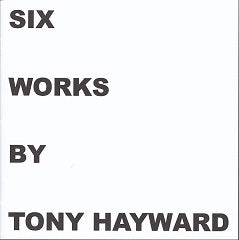 Six Works By Tony Hayward
