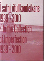 Í Safni Ófullkomleikans/In The Collection Of Imperfection 1939-2010
