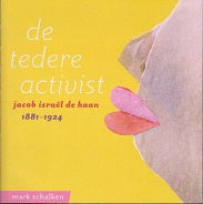 De Tedere Activist  Jacob Israël de Haan 1881-1924