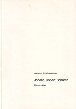 Retrospektive/Aargauer Kunsthaus Aarau