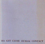 To Get Close Human Contact