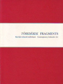 Töredékek  Kortárs Izlandi Művészet  Fragments  Contemporary Icelandic Art