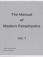 The Manual of Modern Pataphysics, Vol. 1