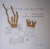Die Schöne Und Der Frosch a version of the Frog King fairy tale retold by Gabriele Wittich