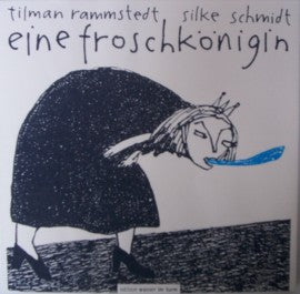 Eine Froschkönigin a version of the Frog King fairy tale retold by Tilman Rammstedt and Silke Schmidt