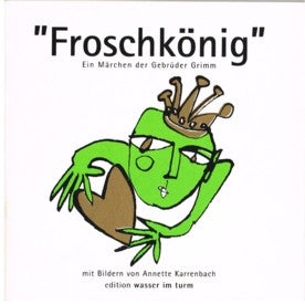 “Froschkönig” the Frog King fairy tale illustrated by Annette Karrenbach