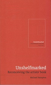 Unshelfmarked  Reconceiving The Artists’ Book