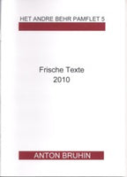 Het Andre Behr Pamflet 5  Anton Bruhin  Frische Texte 2010