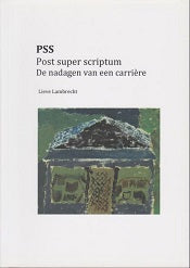 PSS Post Super Scriptum  De Nadagen Van Een Carrière