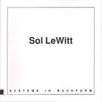 Sol LeWitt  Systeme In Buchform