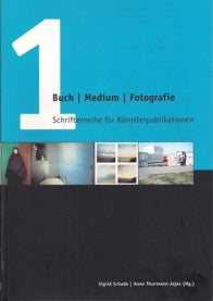 Schriftenreihe Für Künstlerpublikationen Band 1: Buch / Medium / Fotografie