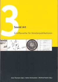 Schriftenreihe Für Künstlerpublikationen Band 3: Sound Art