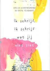 Ik Schrijf,Ik Schrijf Wat Jij Niet Ziet