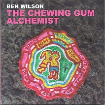 Ben Wilson  The Chewing Gum Alchemist